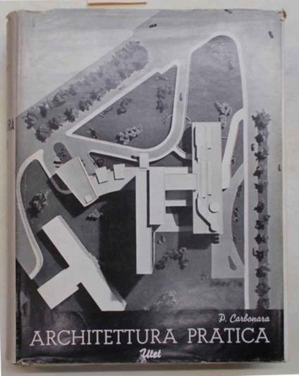 Architettura pratica. Volune Secondo. Composizione degli edifici. Sezione 3^: Alberghi e ristoranti - Sezione 4^: Ospedali e assistenza sanitaria - Pasquale Carbonara - copertina
