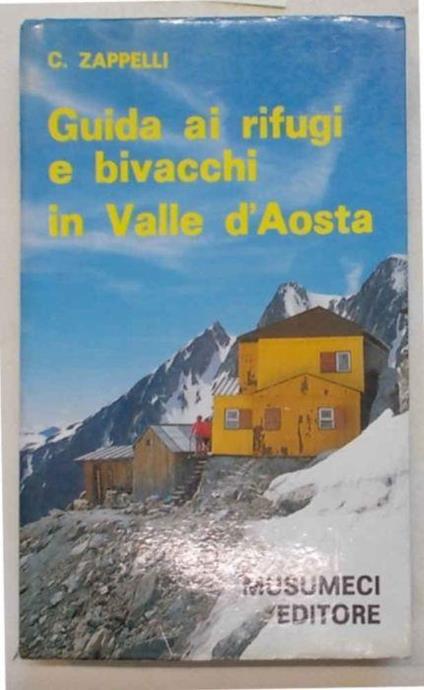 Guida ai rifugi e bivacchi in Valle d'Aosta - Cosimo Zappelli - copertina