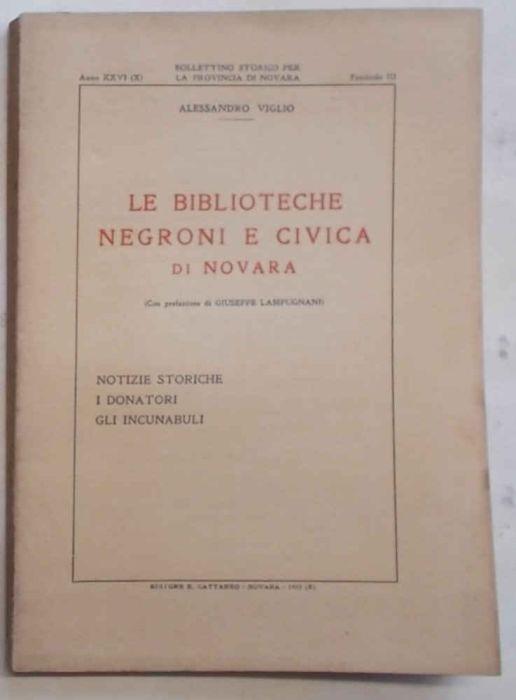 Le biblioteche Negroni e Civica di Novara. Notizie storiche, i donatori, gli incunaboli - Alessandro Viglio - copertina