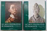 Le arti figurative in Piemonte. Volume I: Dalla preistoria al Cinquecento. - Volume II: Dal secolo XVII al secolo XIX
