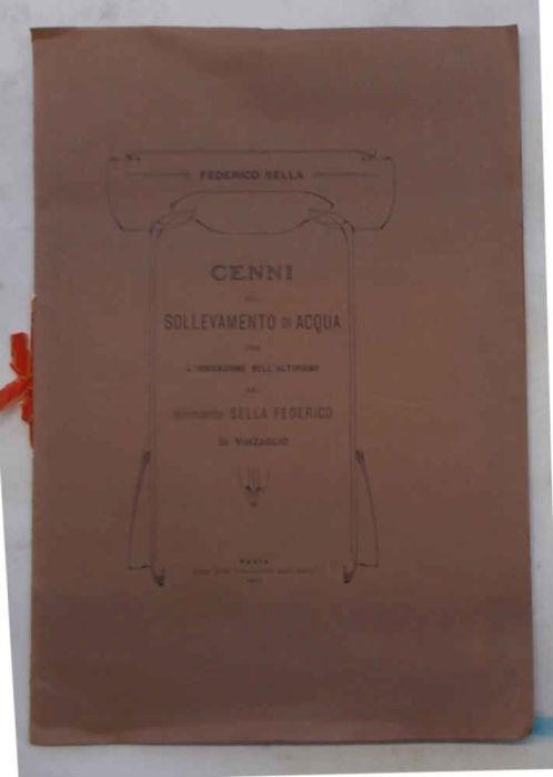 Cenni sul sollevamento di acqua per l'irrigazione dell'altipiano nel tenimento Sella Federico di Vinzaglio - Federico Stella - copertina