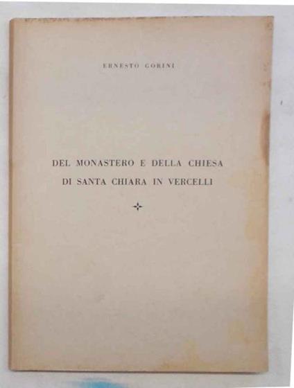 Del Monastero e della Chiesa di Santa Chiara in Vercelli - Ernesto Gorini - copertina