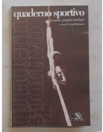 Quaderno sportivo. Memorie, progetti, mitologie - Giusi Baldissone - copertina