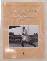 Il grande album della Pro Vercelli. 1997-98