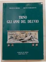 Trino gli anni del diluvio