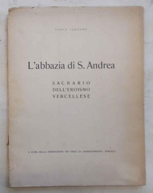 L' Abbazia di S. Andrea Sacrario dell'Eroismo Vercellese - Paolo Verzone - copertina