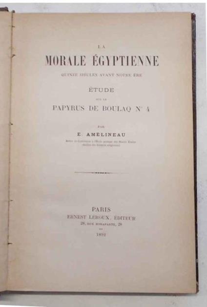 La morale 'gyptienne quinze siŠcles avant notre Šre. Etude sur le papyrus de Boulaq Nø 4 - E. Amelineau - copertina
