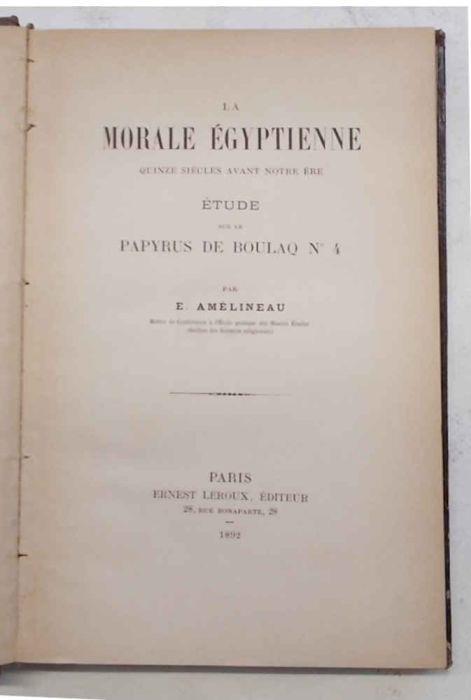 La morale 'gyptienne quinze siŠcles avant notre Šre. Etude sur le papyrus de Boulaq Nø 4 - E. Amelineau - copertina