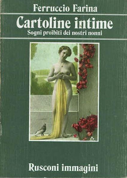 Cartoline intime,sogni proibiti dei nostri nonni - Ferruccio Farina - copertina