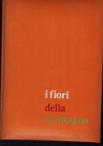 I fiori della montagna •iconografia fotografica. 504 specie di fiori alpini a colori 554 disegni in bianco e nero 571 famiglie e specie di fiori descritti ,nomenclatura in lingua latina - italiana - francese - inglese