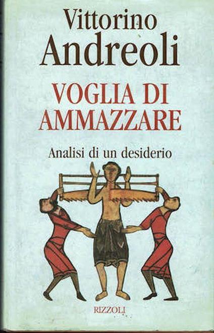 Voglia di ammazzare. Analisi di un desiderio - Vittorino Andreoli - copertina