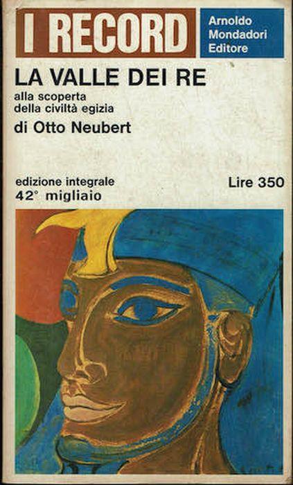 La valle dei re,alla scoperta della civiltà egizia - Otto Neubert - copertina
