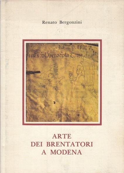 Arte Dei Brentatori a Modena - Bergonzini Renato - copertina
