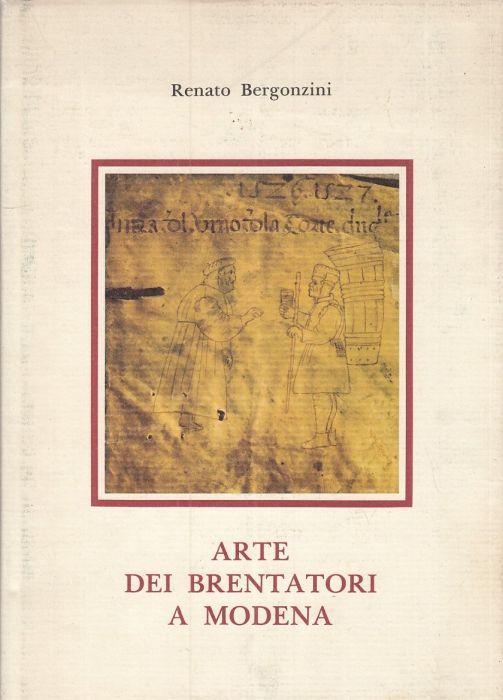 Arte Dei Brentatori a Modena - Bergonzini Renato - copertina