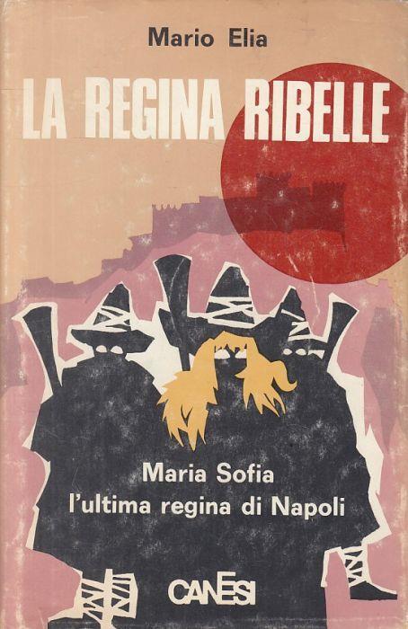 La Regina Ribelle Maria Sofia - Mario Elia - copertina