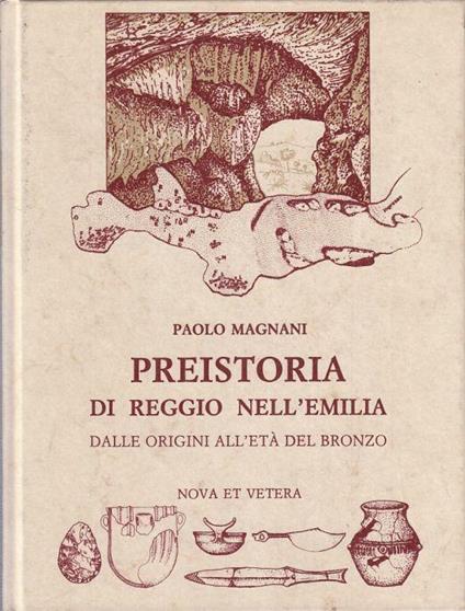 Preistoria Reggio Nell'emilia - Paolo Magnani - copertina