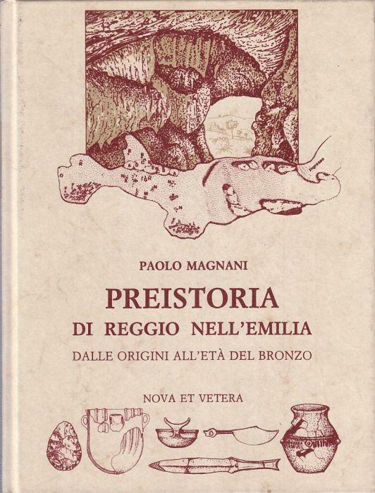 Preistoria Reggio Nell'emilia - Paolo Magnani - copertina