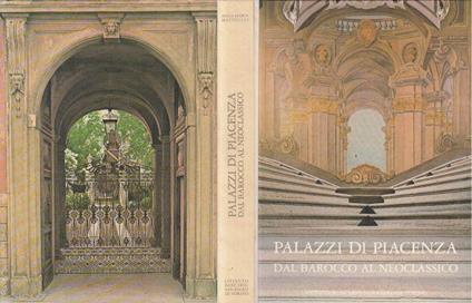Palazzi di Piacenza Dal Barocco Al Neoclassico - Anna Maria Matteucci - copertina