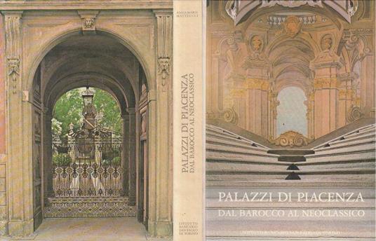 Palazzi di Piacenza Dal Barocco Al Neoclassico - Anna Maria Matteucci - copertina