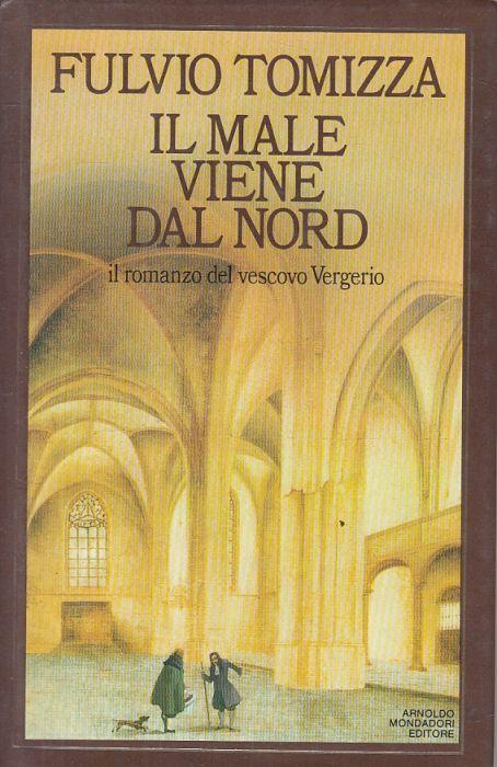 Il Male Viene Dal Nord - Fulvio Tomizza - copertina