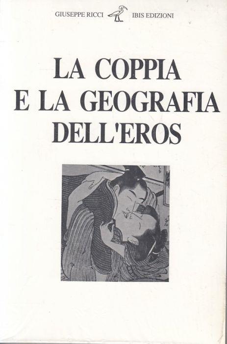 La Coppia e La Geografia Dell'eros - Giuseppe Ricci - copertina