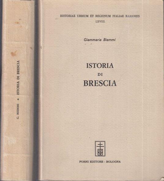 Istoria di Brescia I/Ii Anastatica - Giammaria Biemmi - copertina