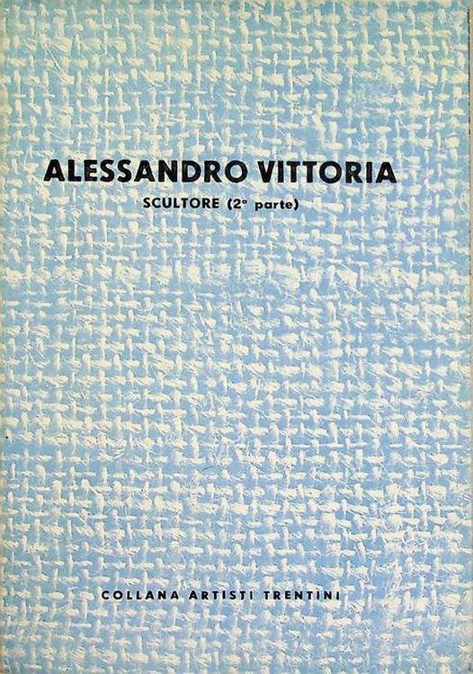 Alessandro Vittoria: scultore: II volume - Francesco Cessi - copertina