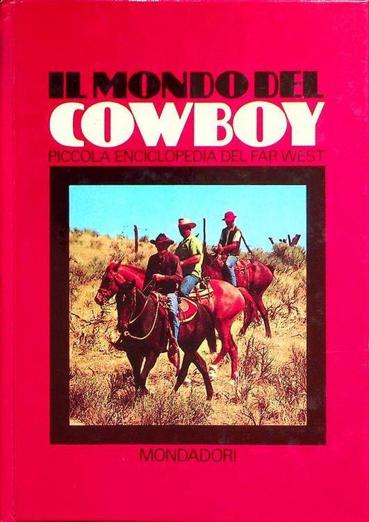 Il mondo del cowboy: piccola enciclopedia del Far West - B. Palmiro Boschesi - copertina