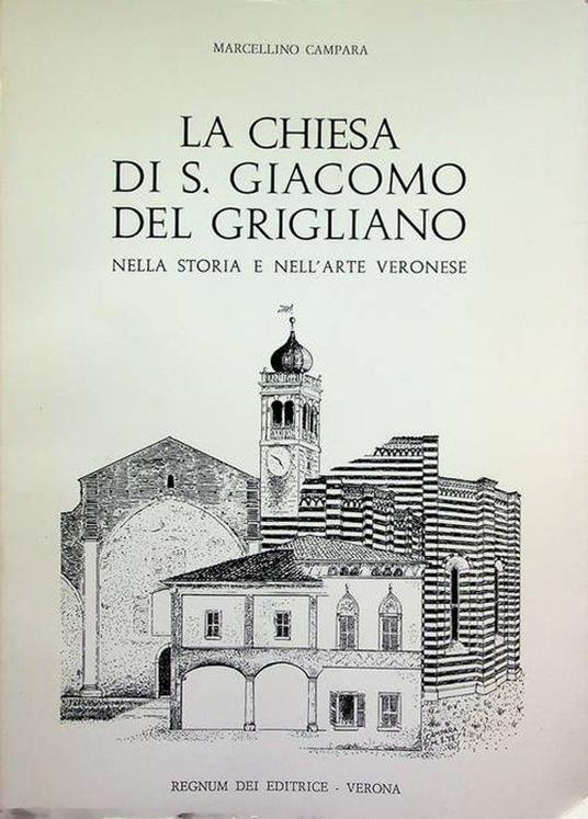 La Chiesa di S. Giacomo del Grigliano nella storia e nell’arte veronese - copertina