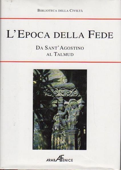 Biblioteca della storia della civiltà. L’epoca della fede - copertina