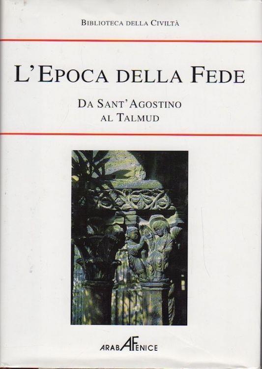 Biblioteca della storia della civiltà. L’epoca della fede - copertina