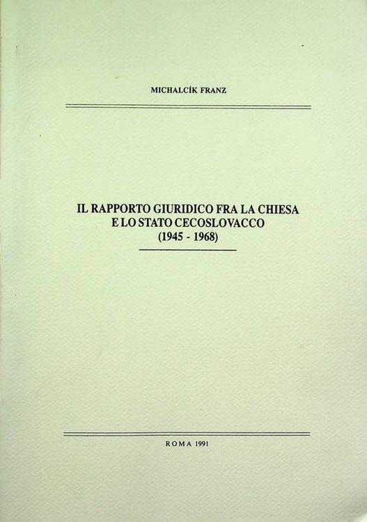 Il rapporto giuridico fra la Chiesa e lo Stato cecoslovacco: (1945-1968): pars dissertationis - copertina