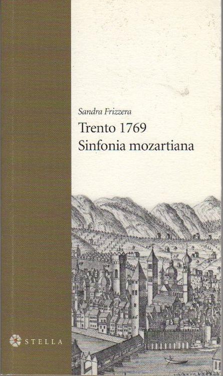 Trento 1769: sinfonia mozartiana: romanzo - Sandra Frizzera - copertina