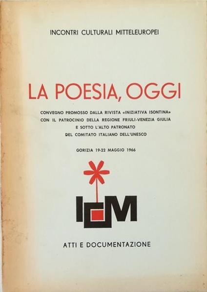 Atti e documentazione sul convegno La poesia, oggi Incontro culturale mitteleuropeo con la partecipazione di delegazioni d'Austria, Cecoslovacchia, Germania, Italia, Jugoslavia e Ungheria - copertina