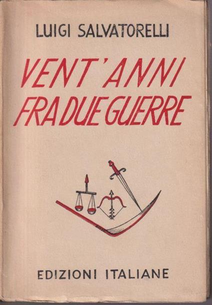 Vent'anni fra due guerre Seconda edizione interamente riveduta con una tavola cronologica di Carlo Casalego sino al termine della seconda guerra mondiale - Luigi Salvatorelli - copertina