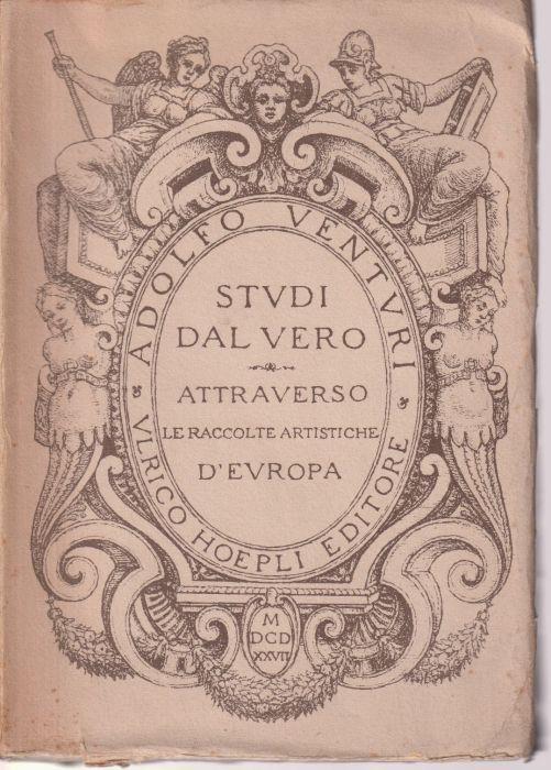 Studi dal vero attraverso le raccolte artistiche d'Europa - Adolfo Venturi - copertina