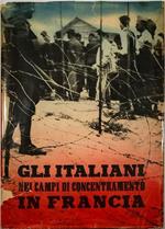 Gli italiani nei campi di concentramento in Francia Documenti e testimonianze