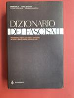 Dizionario dei fascismi. Personaggi, partiti, culture e istituzioni in Europadalla grande guerra ad oggi