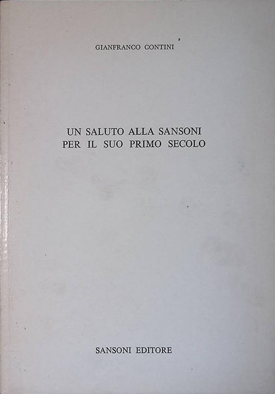 Un saluto alla Sansoni per il suo primo secolo - Gianfranco Contini - copertina