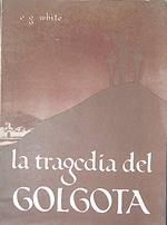 La tragedia del Golgota