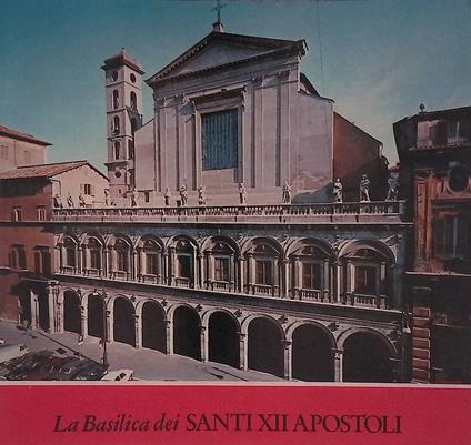La Basilica dei Santi XII Apostoli - The Basilica of the Holy Apostles - Isidoro L. Gatti - copertina