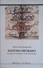 Fastoso degrado. Cronache di un paese in via di sottosviluppo