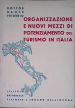 Organizzazione e nuovi mezzi di potenziamento del turismo in Italia