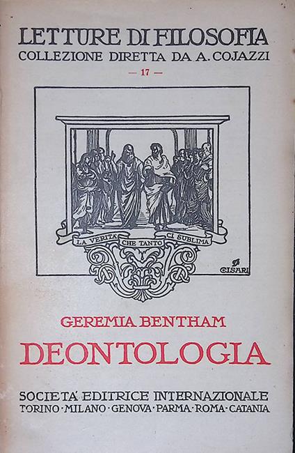 Deontologia. Versione di estratti con introduzione, note, apprezzamento critico e appendice sull'opera di Cesare Beccaria - Geremia Bentham - copertina