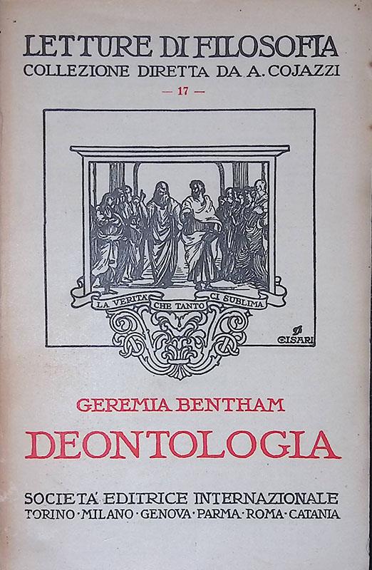 Deontologia. Versione di estratti con introduzione, note, apprezzamento critico e appendice sull'opera di Cesare Beccaria - Geremia Bentham - copertina