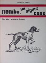 Nembo, un signor cane. Una volta... a caccia in Toscana