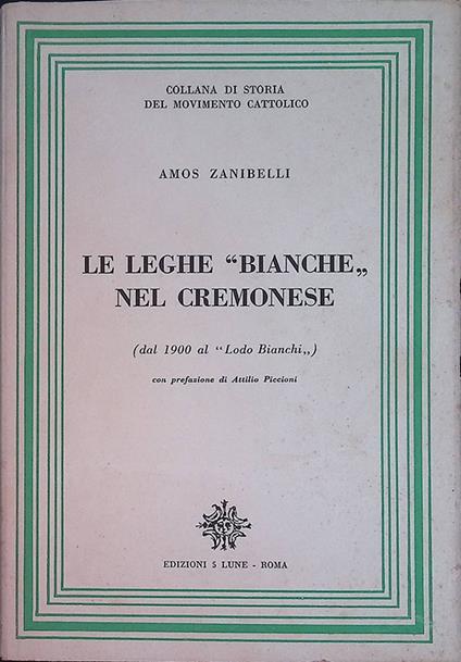 Le leghe Bianche del Cremonese. Dal 1900 al Lodo Bianchi - Amos Zanibelli - copertina