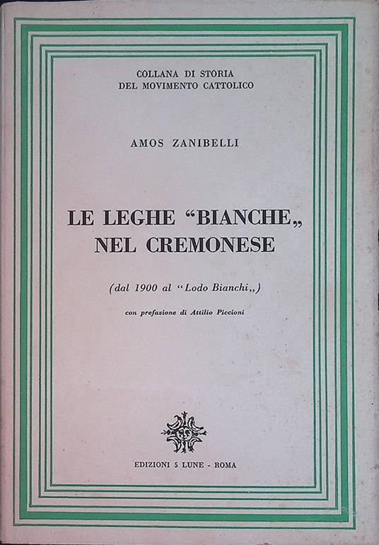 Le leghe Bianche del Cremonese. Dal 1900 al Lodo Bianchi - Amos Zanibelli - copertina
