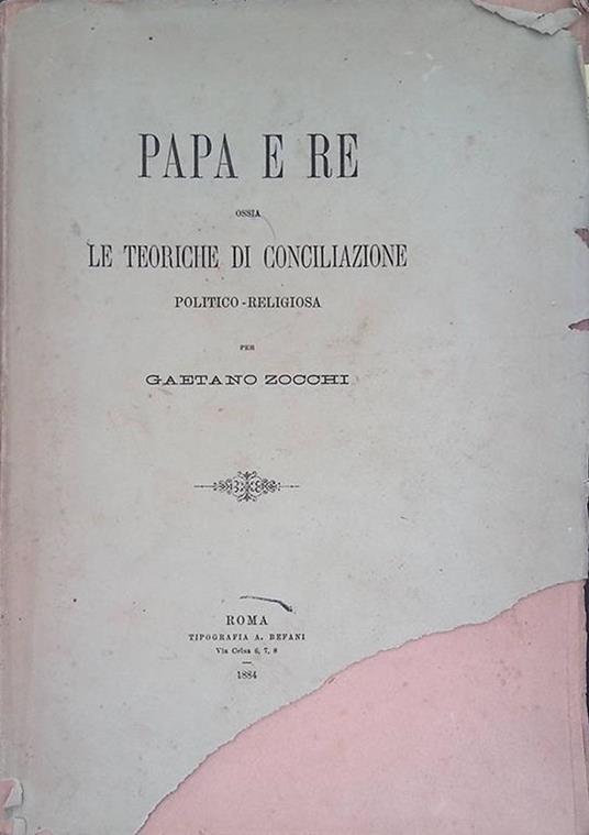 Papa e Re. Ossia le teoriche di conciliazione politico-religiosa - Gaetano Zocchi - copertina