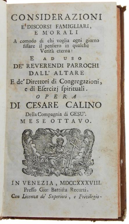 Considerazioni E Discorsi Famigliari, E Morali A Comodo Di Chi Voglia Ogni Giorno Fissare Il Pensiero In Qualche Verità Eterna: E Ad Uso De' Reverendi Parrochi Dall'altare... Mese Ottavo - Cesare Calino - copertina
